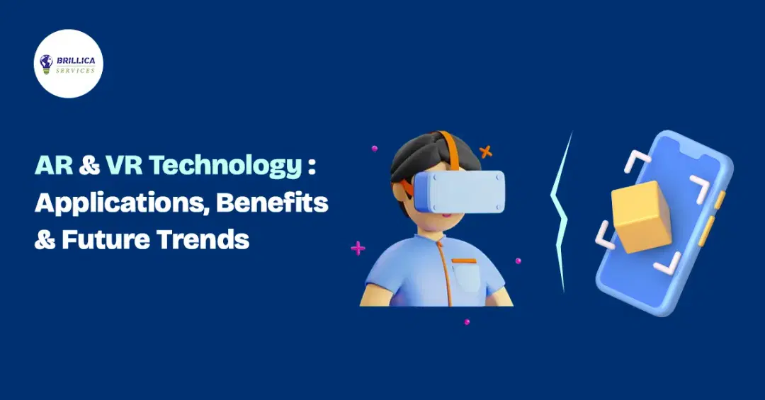 AR & VR Technology: Applications, Benefits & Future Trends