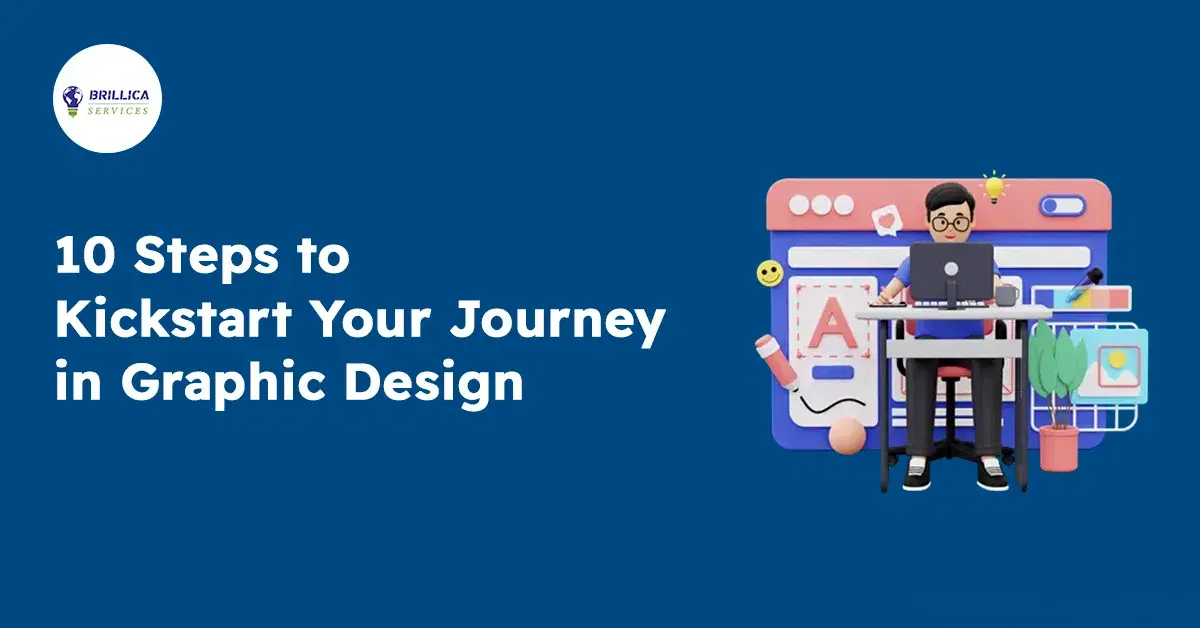 10 Steps to Kickstart Your Journey in Graphic Design