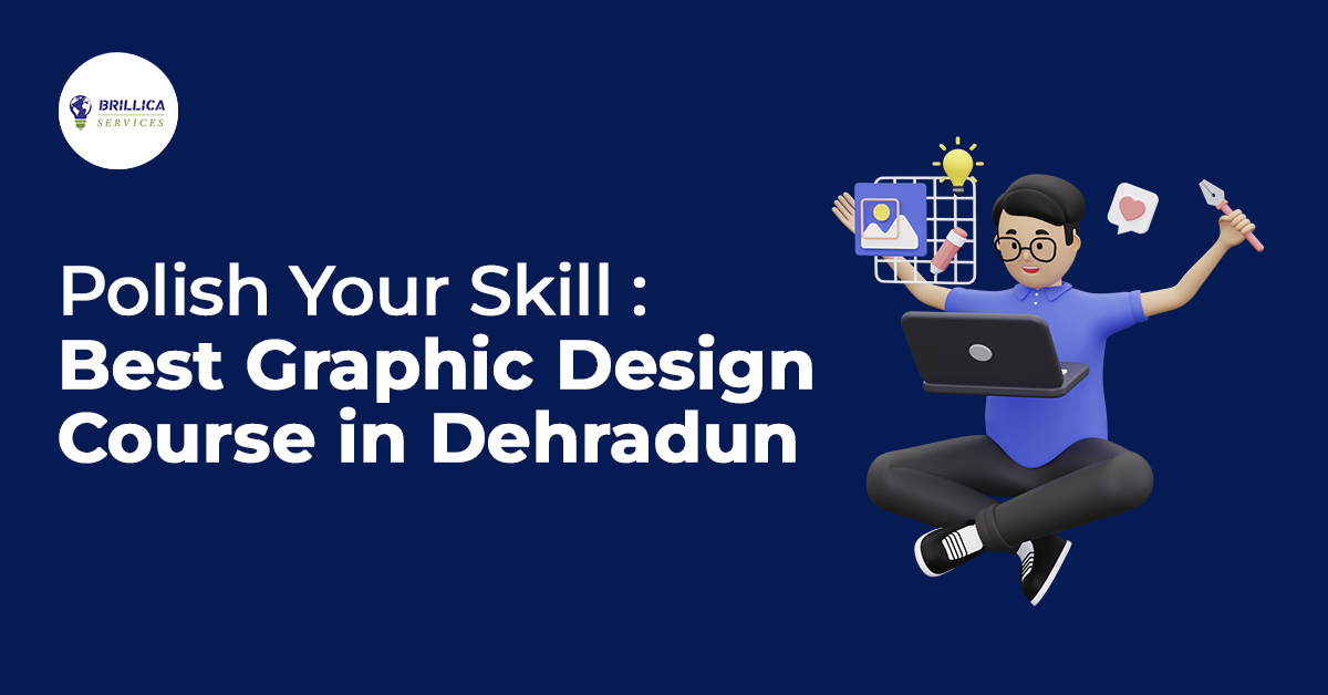 Polish Your Skill: Best Graphic Design Course in Dehradun