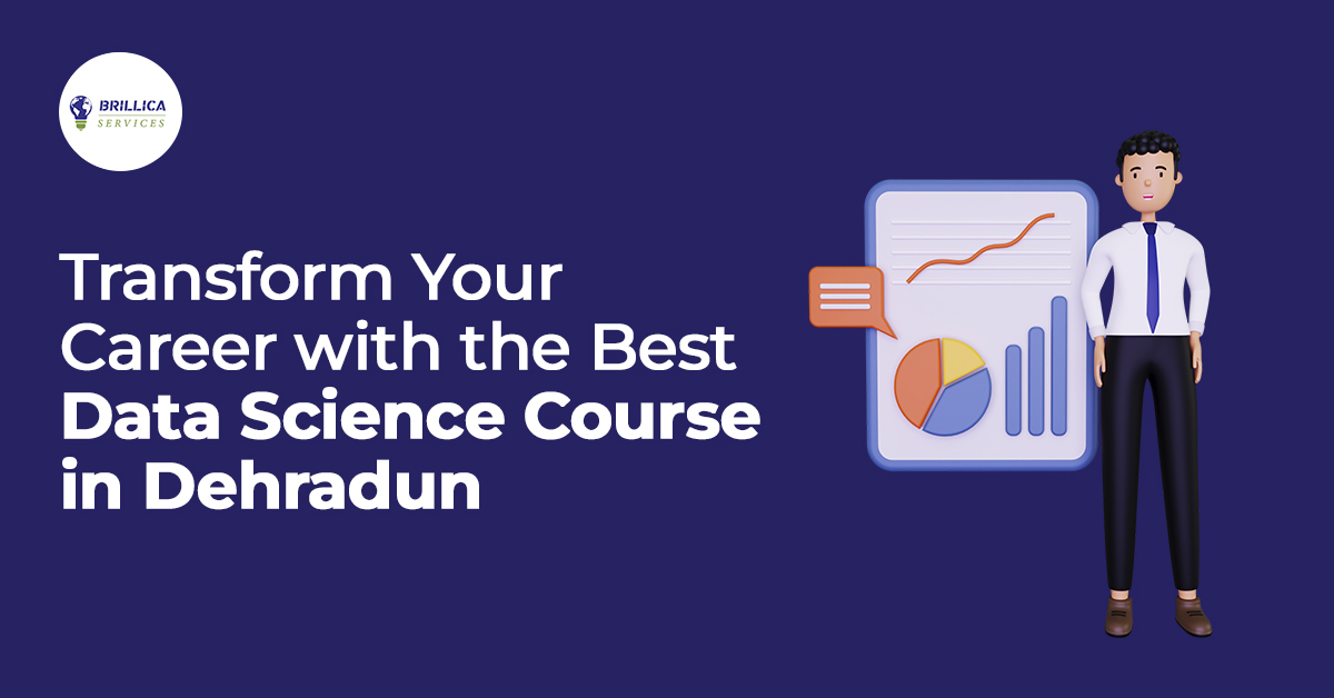 Transform Your Career with the Best Data Science Course in Dehradun